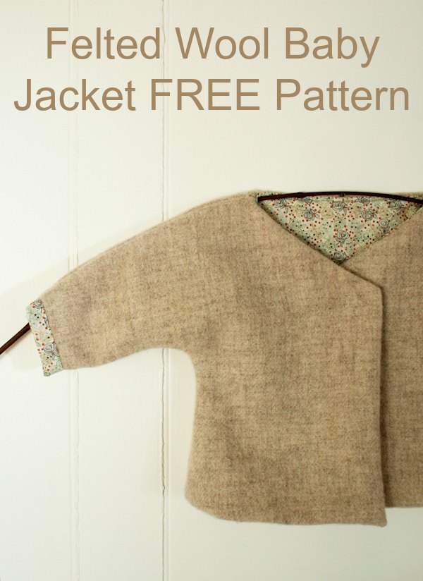 Felted Wool Baby Jacket - FREE sewing pattern (0-6mths)
