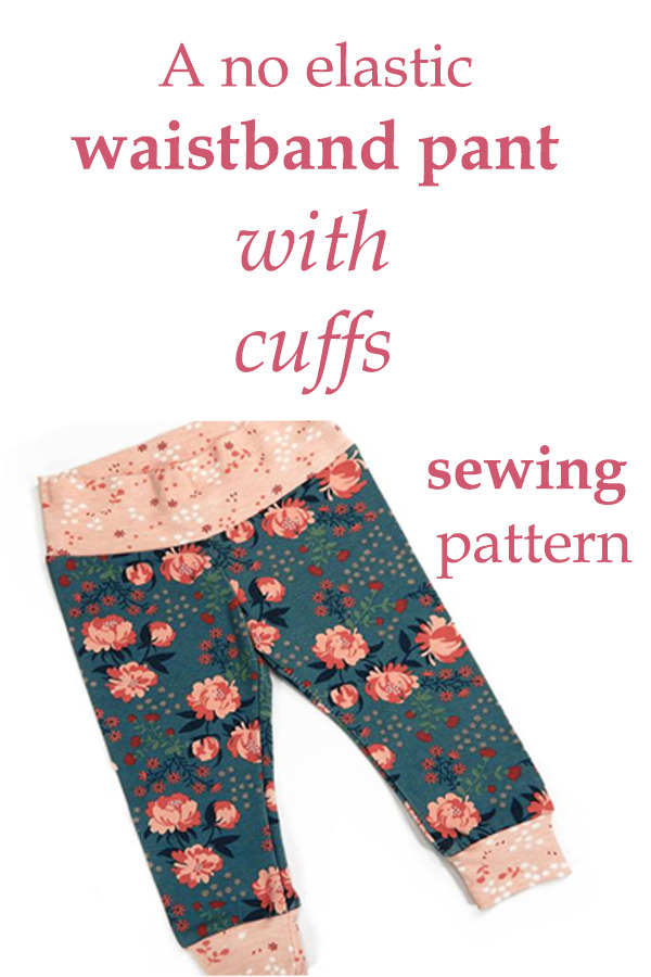 A No Elastic Waistband Pant With Cuffs pattern (Preemie to 12 Years) - Sew  Modern Kids