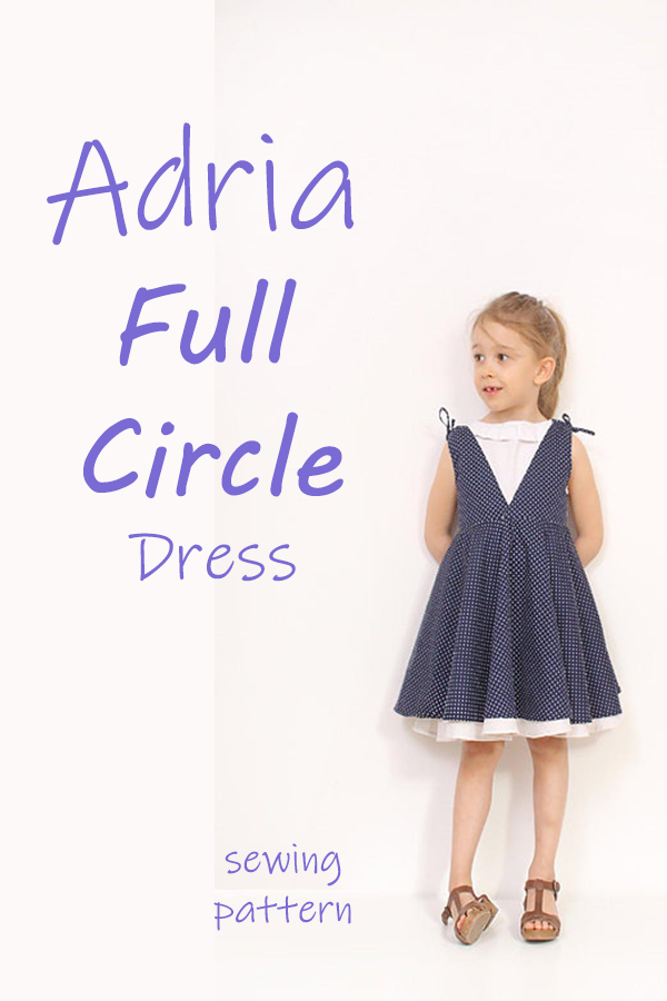 Adria Full Circle Dress sewing pattern (2T-10Y)