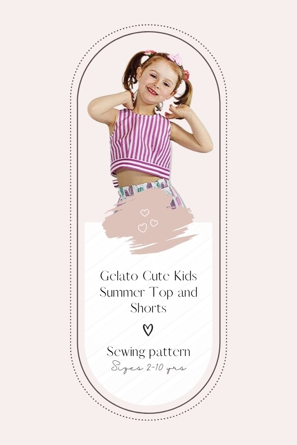 Gelato Cute Kids Summer Top and Shorts pattern (Sizes 2-10 yrs)