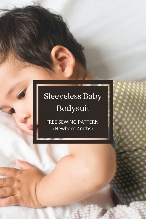 Sleeveless Baby Bodysuit FREE sewing pattern (Newborn-4mths)