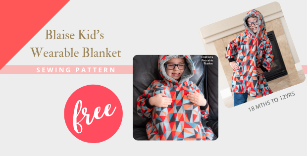 Blaise Kid's Wearable Blanket FREE sewing pattern (18mths-12yrs)