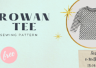 Rowan Tee FREE sewing pattern (0-3mths to 13-14yrs)