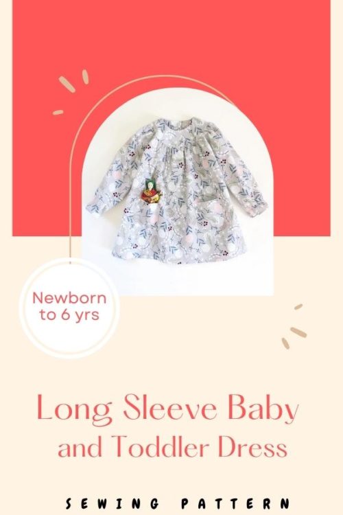 Long Sleeve Baby and Toddler Dress sewing pattern (Newborn to 6yrs) - Sew Modern Kids