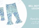 Bell Bottom Legging sewing pattern (Preemie to 12yrs)