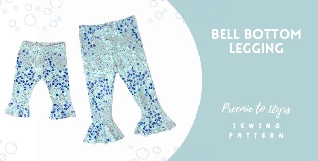 Bell Bottom Legging sewing pattern (Preemie to 12yrs)