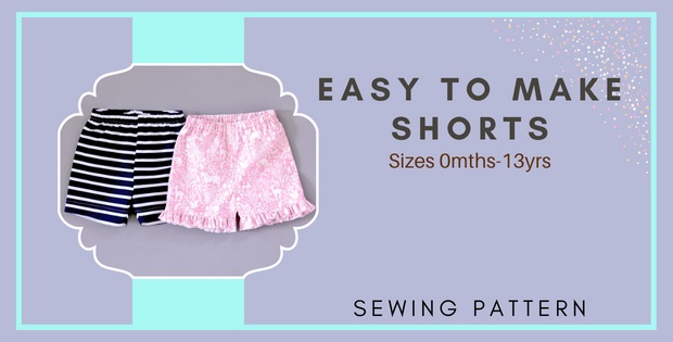 Easy To Make Shorts sewing pattern (Sizes 0mths-13yrs)