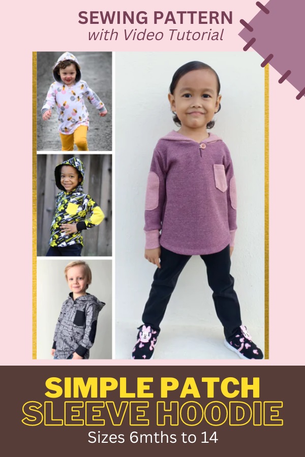 Simple Patch Sleeve Hoodie sewing pattern with video tutorial (Sizes 6mths to 14)