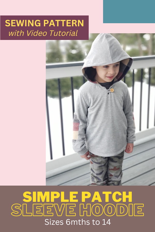 Simple Patch Sleeve Hoodie sewing pattern with video tutorial (Sizes 6mths to 14)