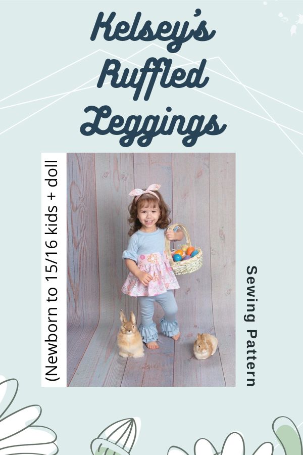 Kelsey's Ruffled Leggings sewing pattern (Newborn to 15/16 kids + doll)