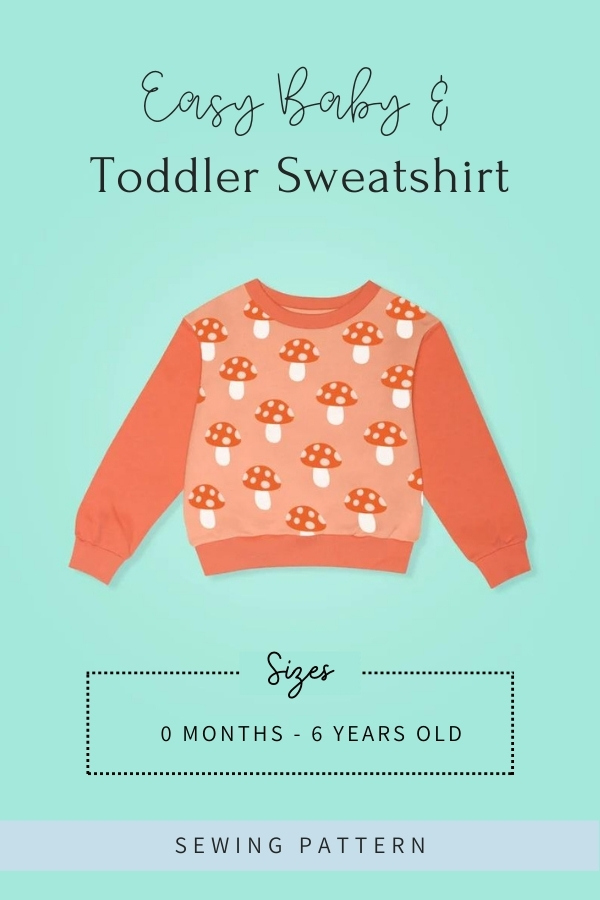 Easy Baby and Toddler Sweatshirt sewing pattern (0mths-6yrs) - Sew Modern  Kids