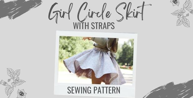 Girl Circle Skirt with straps sewing pattern (9-12mths to 6yrs)
