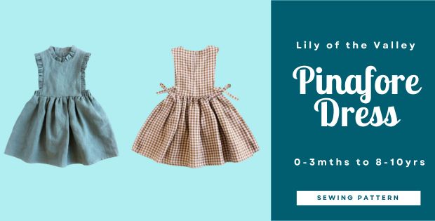 Lily of the Valley Pinafore Dress sewing pattern (0-3mths to 8-10yrs)