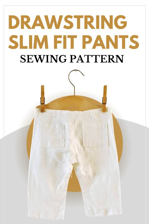 Drawstring Slim Fit Pants sewing pattern (Newborn to 5/6T)
