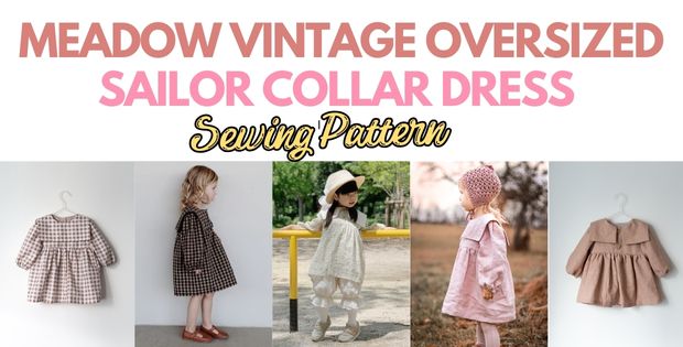 Meadow Vintage Oversized Sailor Collar Dress sewing pattern (0mths to 6yrs)
